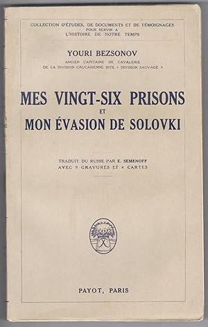 Mes vingt-six prisons et mon évasion de Solovski. Traduit du russe par E. Semenoff. Avec 9 illust...