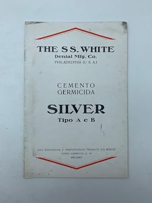 The Ss. White Dental Mfg Co. Cemento germicida Silver tipo A e B (Catalogo)