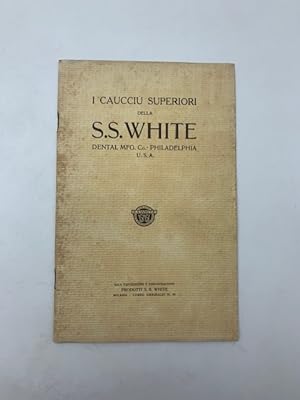 I caucciu' superiori della S.S. White Dental MFG Co. Philadelphia (Catalogo)