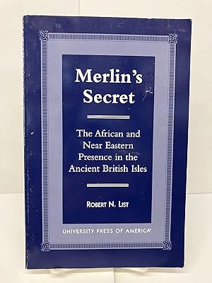 Merlin's Secret: The African and Near Eastern Presence in the Ancient British Isles