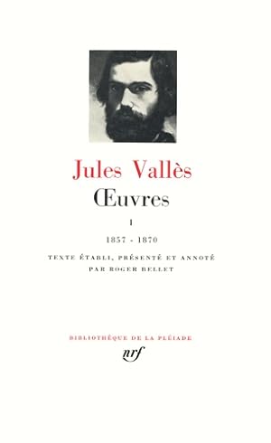 Jules Vallès - ?uvres I - 1857-1870