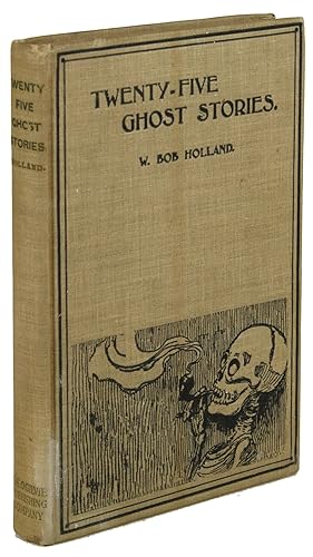 TWENTY-FIVE GHOST STORIES. Compiled and Edited by W. Bob Holland .
