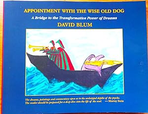 APPOINTMENT WITH THE WISE OLD DOG A Bridge to the Transformatibe Power of Dreams