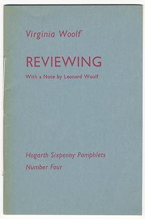 REVIEWING WITH A NOTE BY LEONARD WOOLF [HOGARTH SIXPENNY PAMPHLETS NUMBER FOUR]