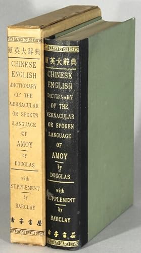 Chinese-English dictionary of the vernacular or spoken language of Amoy, with the principal varia...