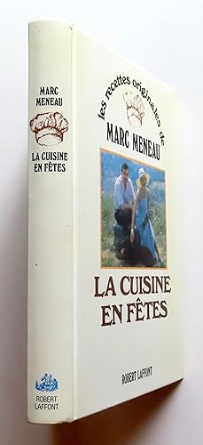 Les recettes originales de Marc Meneau. La cuisine en fêtes.