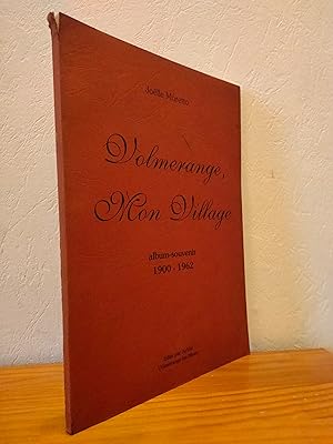 VOLMERANGE Mon Village Album-Souvenir 1900-1962