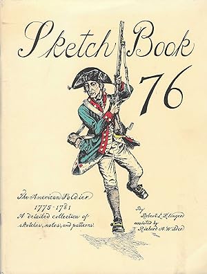 Sketch Book 76: The American Soldier 1775-1781