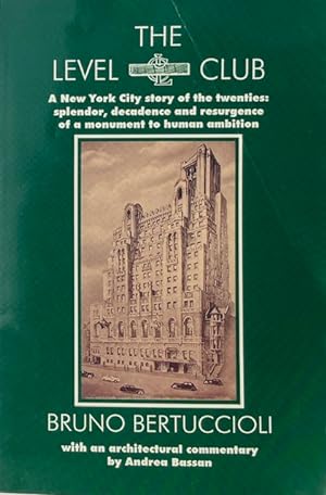 The Level Club: A New York Cityt Story of the Twenties -- Splenor, Decadence and Resurgence of a ...