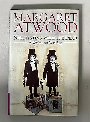 NEGOTIATING WITH THE DEAD A Writer on Writing