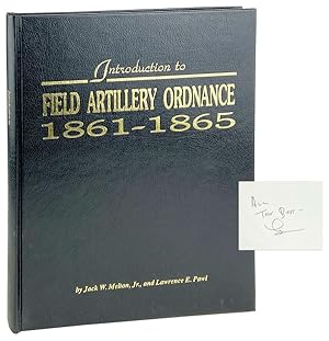Introduction to Field Artillery Ordnance 1861-1865 [Limited Edition, Signed]