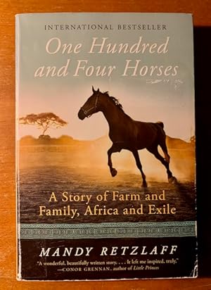 One Hundred and Four Horses: One Family's Fight to save Their Horses, Their Lives and Their Way o...