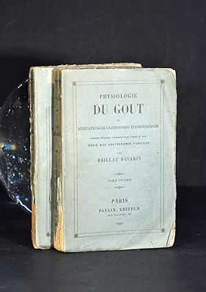 Physiologie du gout Ou méditations de Gastronomie Transcendante Ouvrage théorique, historique et ...