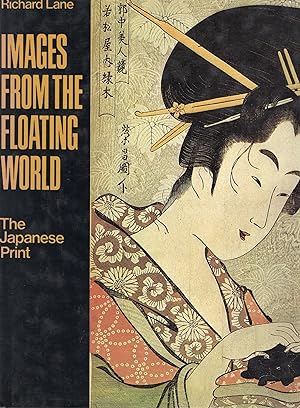 IMAGES FROM THE FLOATING WORLD; THE JAPANESE PRINT