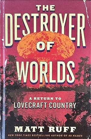 The DESTROYER of WORLDS - A Return to LOVECRAFT COUNTRY (Hardcover 1st. - Signed by Matt Ruff)