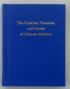 The Passions, Pleasures and Genius of Thomas Jefferson