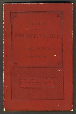 A History of the Equestrian Statue of Israel Putnam, at Brooklyn, Conn. Reported to the General A...