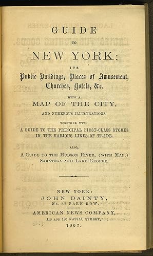 Guide to New York : Its public buildings, places of amusement, churches, hotels, &c. : with a map...