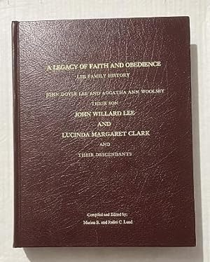 A Legacy of Faith and Obedience: Lee Family History - John Doyle Lee and Aggatha Ann Woolsey thei...