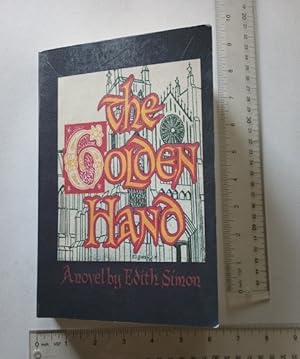 The Golden Hand : A Novel By Edith Simon [novel, Fiction, Story, Saga, Drama, Adventure, Enjoyabl...