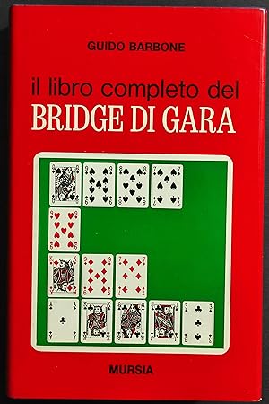 Il Libro Completo del Bridge di Gara - G. Barbone - Ed. Mursia - 1973