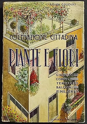 Coltivazione Cittadina - Piante e Fiori - L. Ghidini - Ed. Hoepli - 1951