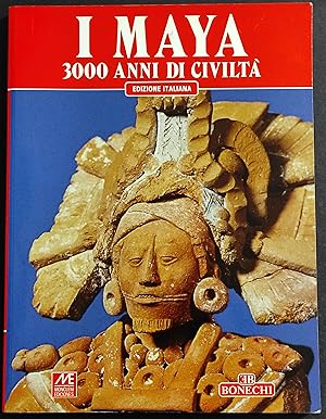 I Maya 3000 Anni di Civiltà - M. de la Garza - Ed. Bonechi - 2003