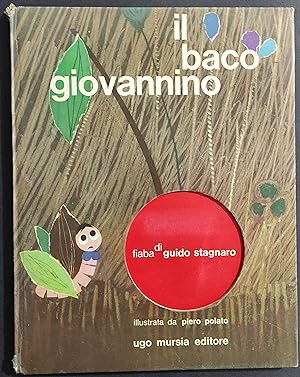 Il Baco Giovannino - G. Stagnaro - Ill. P. Polato - Ed. Mursia - 1962