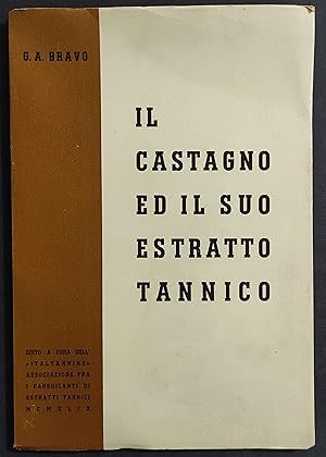 Il Castagno ed il Suo Estratto Tannico - G. A. Bravo - 1949