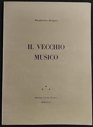 Il Vecchio Musico - M. Morgari - Ed. Torino Grafica - 1963