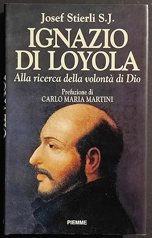 Ignazio di Loyola - Alla Ricerca della Volontà di Dio - Ed. Piemme - 1991 I Ed.