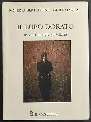Il Lupo Dorato - R. Bertelloni - G. Tanca - Ed. IL Castello - 1996