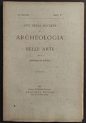 Atti Società Archeologia e Belli Arti Prov. di Torino - 1879 - Vol. II F.5