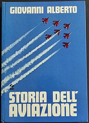 Storia dell'Aviazione - G. Alberto - Ed. SEI - 1973