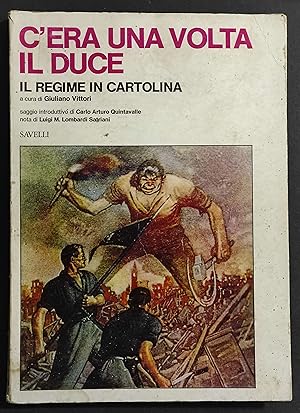 C'Era una Volta il Duce - Il Regime in Cartolina - G. Vittori - Ed. Savelli - 1975
