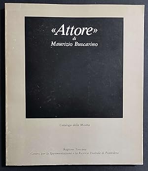 Catalogo della Mostra "Attore" di Maurizio Buscarino - 1980