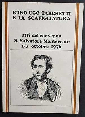 Igino Ugo Tarchetti e la Scapigliatura - Atti Convegno S. Salvatore 1976