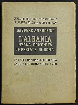 L'Albania nella Comunità Imperiale di Roma - G. Ambrosini -1940 - Quaderni Ist. Naz. Cultura Fasc...