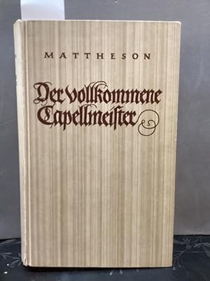 Der vollkommene Capellmeister 1739. Documenta Musicologica 1 Reihe: Druckschriften-Faksimiles V. ...