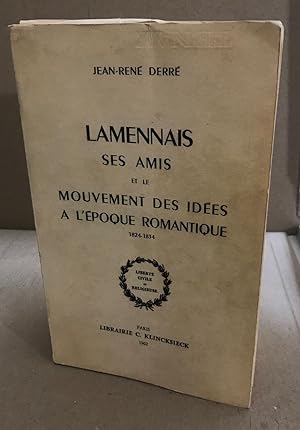 Lamennais et ses amis et le mouvement des idées à l'époque romantique