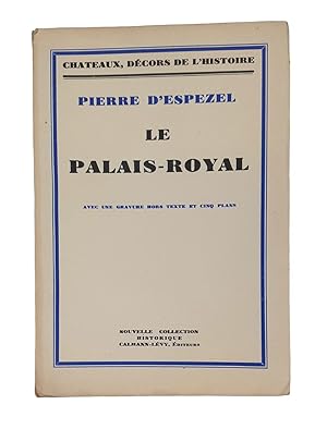 Le Palais-Royal. Avec une gravure hors-texte et cinq plans.