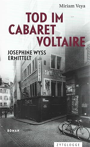 Tod im Cabaret Voltaire: Josephine Wyss ermittelt
