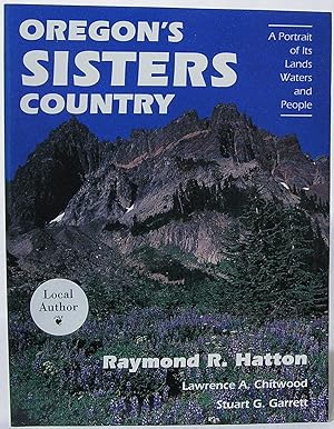Oregon's Sisters Country: A Portrait of Its Lands, Waters, and People