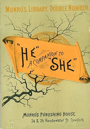 HE, A COMPANION TO SHE. BEING A HISTORY OF THE ADVENTURES OF J. THEODOSIUS ARISTOPHANO ON THE ISL...