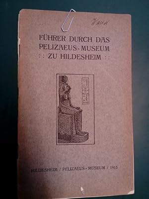 Führer durch das Pelizaeus-Museum zu Hildesheim. Erste Aufl.,