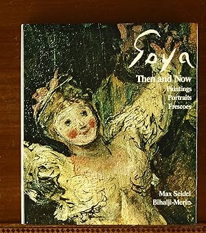 Goya, Then and Now: Paintings, Portraits, Frescoes