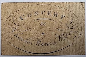 Printed entrance ticket: "Concert de Charles Marie de Weber" with Weber's autograph signature "CM...