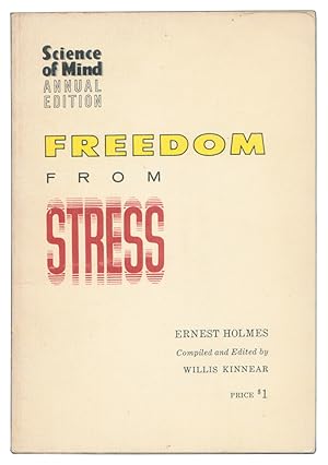 Freedom From Stress (Miscellaneous Writings of Ernest Holmes, Volume 4).