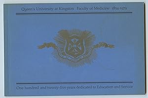 Queen's University at Kingston Faculty of Medicine 1854-1979: One hundred and twenty-five years d...