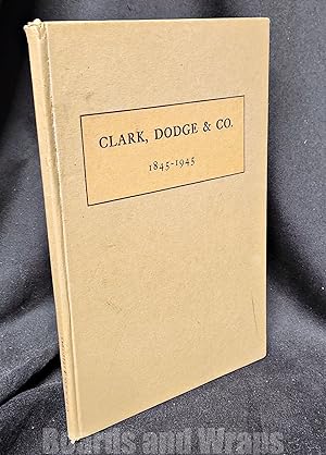 Clarke, Dodge & Co. 1845-1945 A Brief History.
